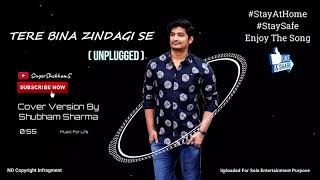 Tere Bina Zindagi Se Koi Shikwa To Nahin - Unplugged | Shubham Sharma | Remix Version