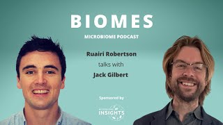 Building Biomes with Jack Gilbert | Biomes Podcast Season 2, Ep. 2