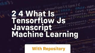 2 4 what is tensorflow js javascript machine learning
