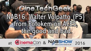 NAB16 Walter Volpatto (P5) from Fotokem on ACES, the good and bad