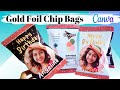 How to Make Gold Foil Chip Bags 💥 How to Make Custom Chip Bags with CANVA {FREE TEMPLATE}