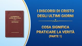 La parola di Dio - Cosa significa praticare la verità (Parte 1)