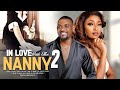 In Love With The Nanny 2 - Latest Nigerian Full Movie 2024 | Nollywood Movie