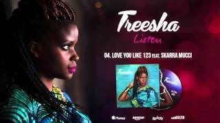 Treesha - Love U Like 123 feat. skarra mucci