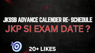 JKSSB ADVANCE CALENDER RE- SCHEDULE ? JKP SI EXAM DATE ?