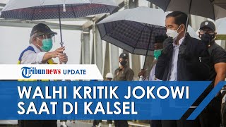 Walhi Kritik Kedatangan Jokowi di Kalsel: Presiden Jangan Salahkan Hujan, Panggil Perusahaan Tambang