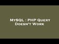 MySQL : PHP Query Doesn't Work