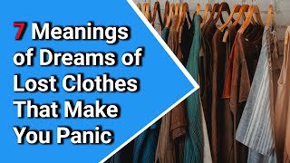 7 Meanings of Dreams of Lost Clothes That Make You Panic