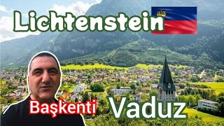 🇭🇹Lichtenstein Avrupada bir Krallık [ Fürstentum] Başkent Vaduz u geziyoruz