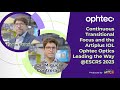 Continuous Transitional Focus and the Artiplus IOL: Ophtec Optics Leading the Way @ESCRS 2023