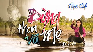 [ NHẠC CHẾ ] ĐỪNG THAN VỚI MẸ - NGỌC DIỄM | NHẠC MỚI NHẤT VỀ MẸ HIỀN Ở QUÊ.