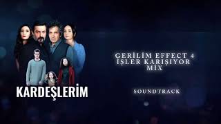 Kardeşlerim Soundtrack | Gerilim Effect 4 Mix İşler Karışıyor