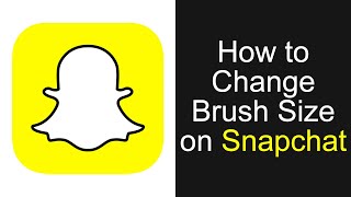 How To Change Brush Size on Snapchat (STEP BY STEP)