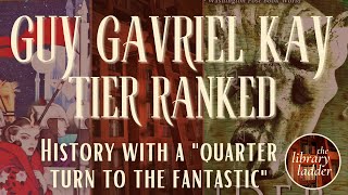 Tier Ranking Guy Gavriel Kay's Fantasy Novels