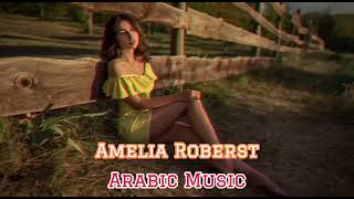 Amelia Roberts - Arabic Music (ARABIC REMIX 2025)