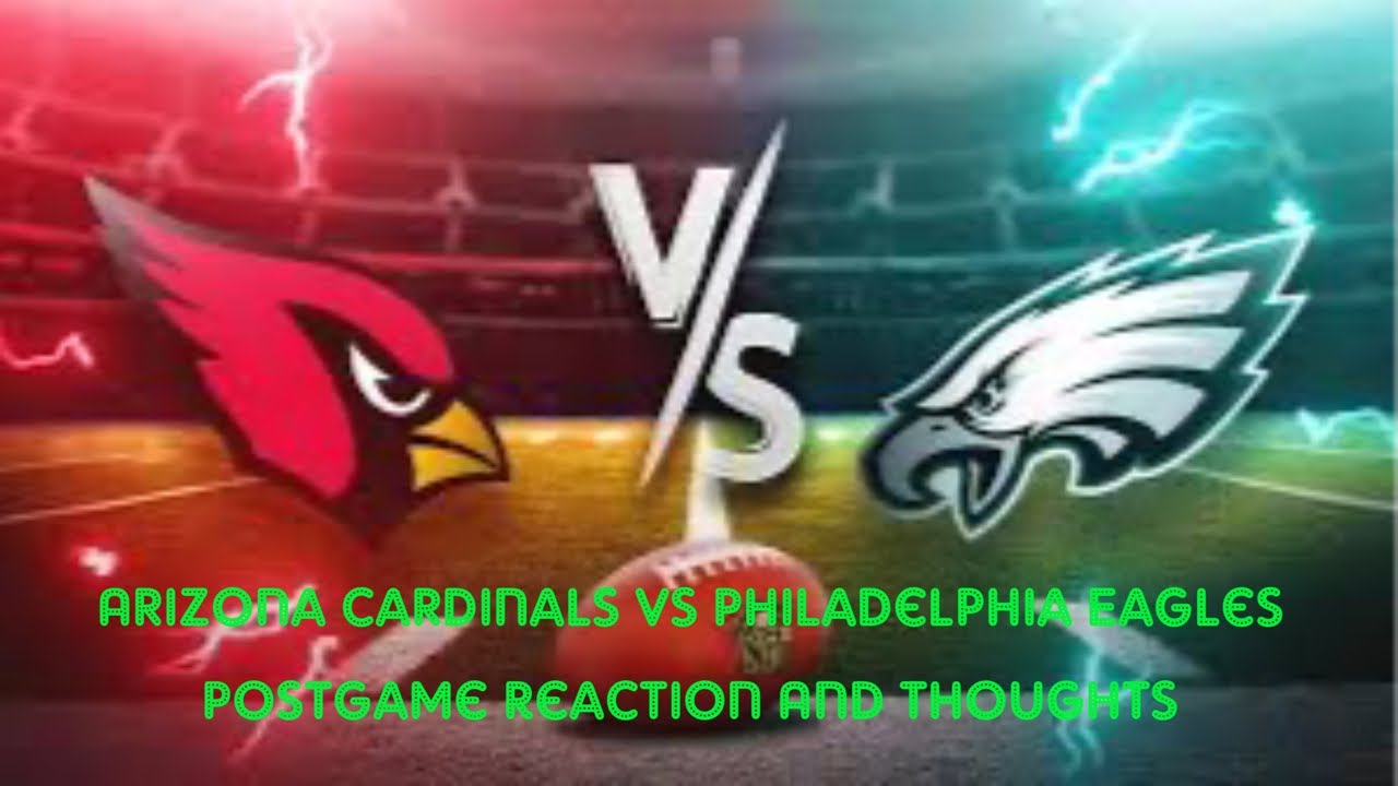 Arizona Cardinals Vs Philadelphia Eagles Postgame Reaction And Thoughts ...