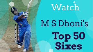 MS Dhoni's Top 50 Sixes Compilation