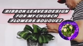 Ribbon Leaves design for my church flowers bouquet. #church #flowers #pulpit #bouquet