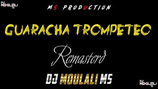 GUARACHA TROMPETEO X REMASTERED X DJ MOULALI MS