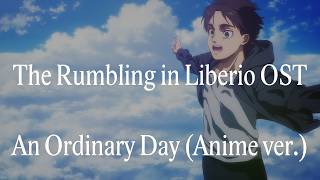 An Ordinary Day (Anime Version)「The Rumbling in Liberio Theme」Attack on Titan Season 4 OST