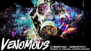 Cyberpunk - Darksynth Music. Venomous. Dark Synthwave - Cyberpunk Mix. Dark future visuals