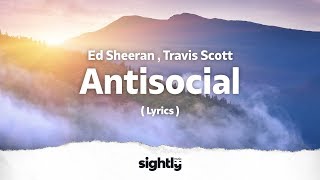 Ed Sheeran , Travis Scott - Antisocial (Lyrics)