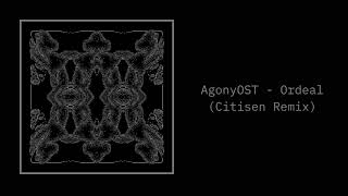 AgonyOST - Ordeal (Citisen Remix)