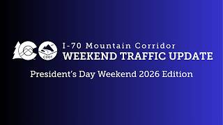 I-70 Mountain Corridor Weekend Traffic Update - President's Day Weekend 2026