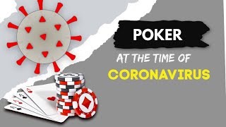 Poker at the Time of Coronavirus