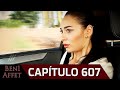 Perdóname (Beni Affet) - Capítulo 607