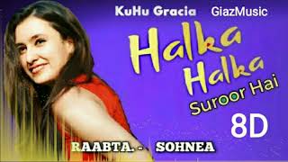 (8D Audio) 1 Beat 3 Hits | Ye Jo Halka Halka Suroor Hai | Raabta | Sohnea | KuHu Gracia | GiazMusic