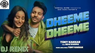 Dheeme Dheeme | Dj Remix Song | Tony Kakkar | Neha Sharma
