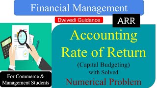 ARR | Accounting Rate of Return | Capital Budgeting | Traditional Method | Financial Management