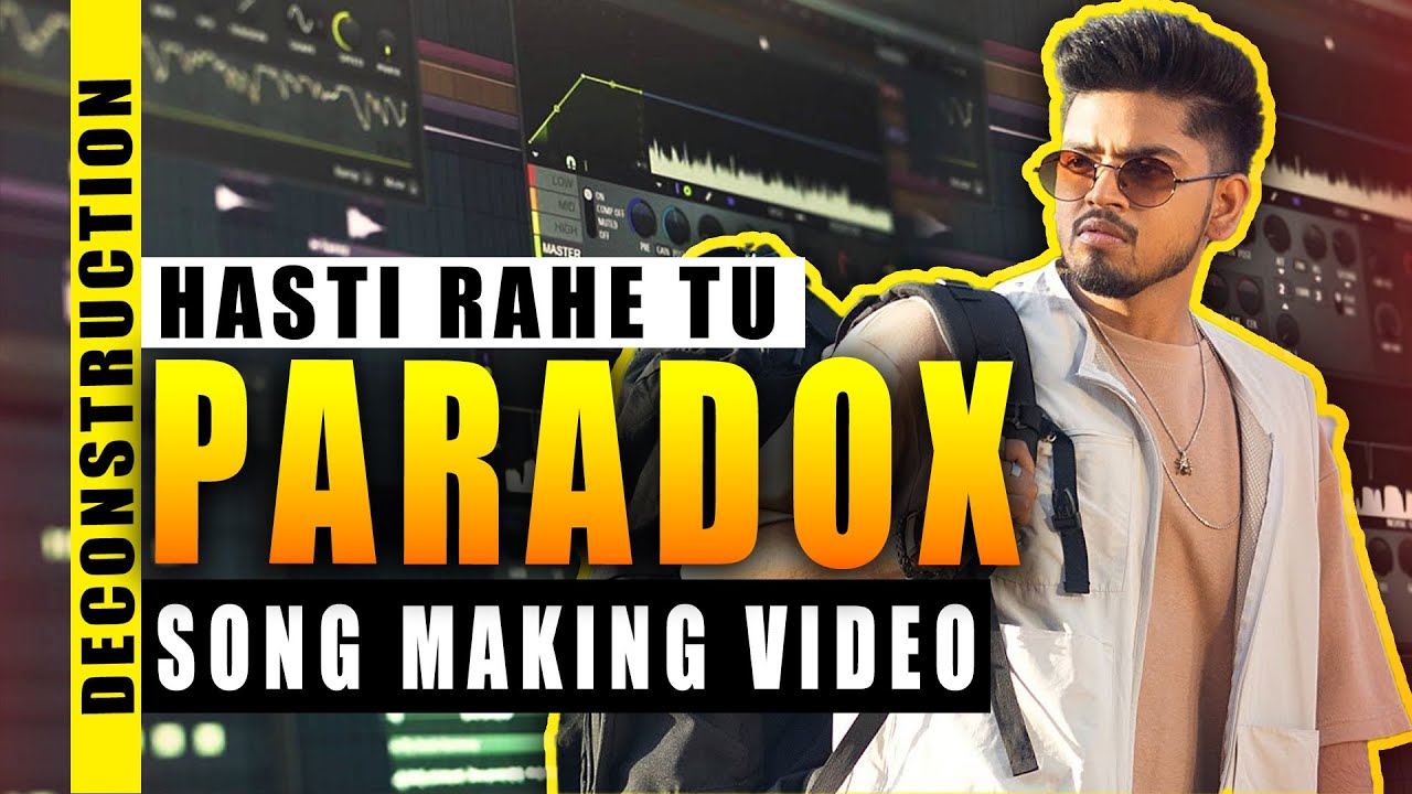 Song Breakdown Video | Paradox - Hasti Rahe Tu | FL Studio In Hindi ...