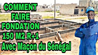 COMMENT FAIRE FONDATION MAISON 150 M2 R+1 avec maçons du Sénégal