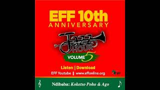 Ndibaba by Koketso Poho \u0026 Ago (EFF 10th Anniversary Jazz Hour Vol.5)