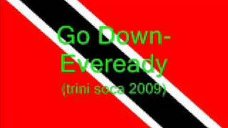 Go Down - Eveready (Trini Soca 2009)