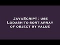 JavaScript : use Lodash to sort array of object by value