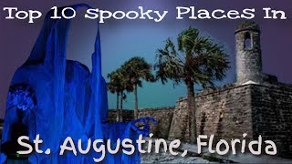 Unraveling the Mystery of St. Augustine's Top 10 Scariest Places!