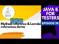 Java 8 for Testers #39 - Method References & Lambda Expressions code demo