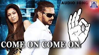 Super - "Come on Come on" Audio Song | Upendra, Nayanthara | Rahul Nambiar | Akash Audio