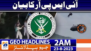 Geo News Headlines 2 AM | ISPR statement | 23 Aug 2023