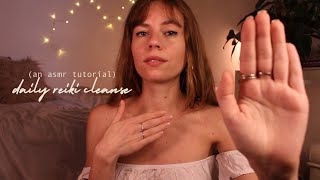 ASMR REIKI daily energy cleanse tutorial | hand movements, balancing your energy, chakra healing