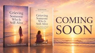 Grieving Someone Who Is Still Alive 1