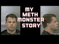 My Meth Monster story #meth #addiction