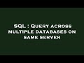SQL : Query across multiple databases on same server