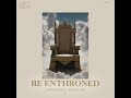 be enthroned