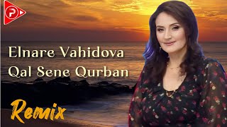 Elnare Vahidova - Qal Sene Qurban 2024 ( Remix MeyxanaPro)
