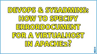 DevOps & SysAdmins: How to specify ErrorDocument for a VirtualHost in Apache2?