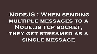 NodeJS : When sending multiple messages to a Node.js tcp socket, they get streamed as a single messa